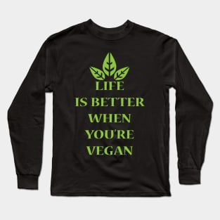 Life Is Better When You're Vegan Long Sleeve T-Shirt